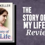 The Story of My Life (1903): Finding Meaning of Life in Adversity And Wisdom of Helen Keller