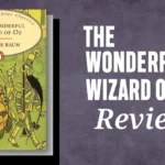 The Wonderful Wizard of Oz (1900): The Best Ever Children The Novel One Must Read Analysis