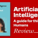 Artificial Intelligence: A Guide for Thinking Humans (2019): Can Machines Equal Human Intelligence Ever