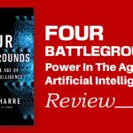 Four Battlegrounds (2023) of Influence Shows Why AI Could Destroy Democracies and Empower Authoritarians