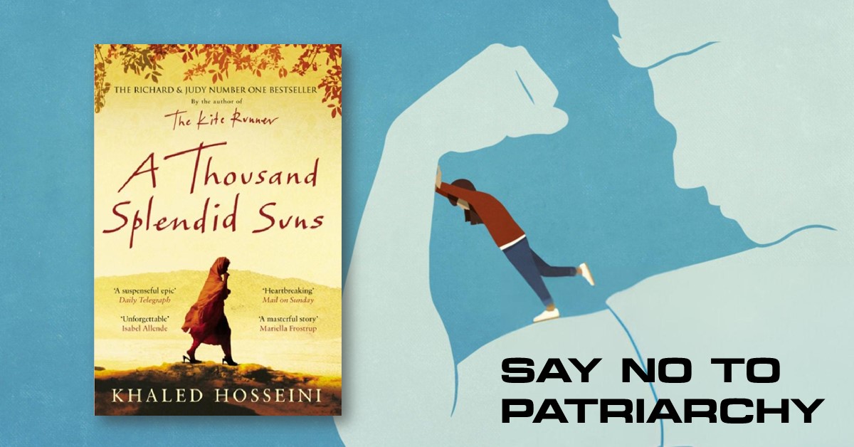 A Thousand Splendid Suns (2007) Is a Profound Tale of Victimization of Women by Patriarchy Through Social Illegitimacy