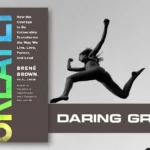 Daring Greatly (2012) Review: 10 Surprising Lessons on Unmasking the Fear of Vulnerability and Finding Strength in Weakness