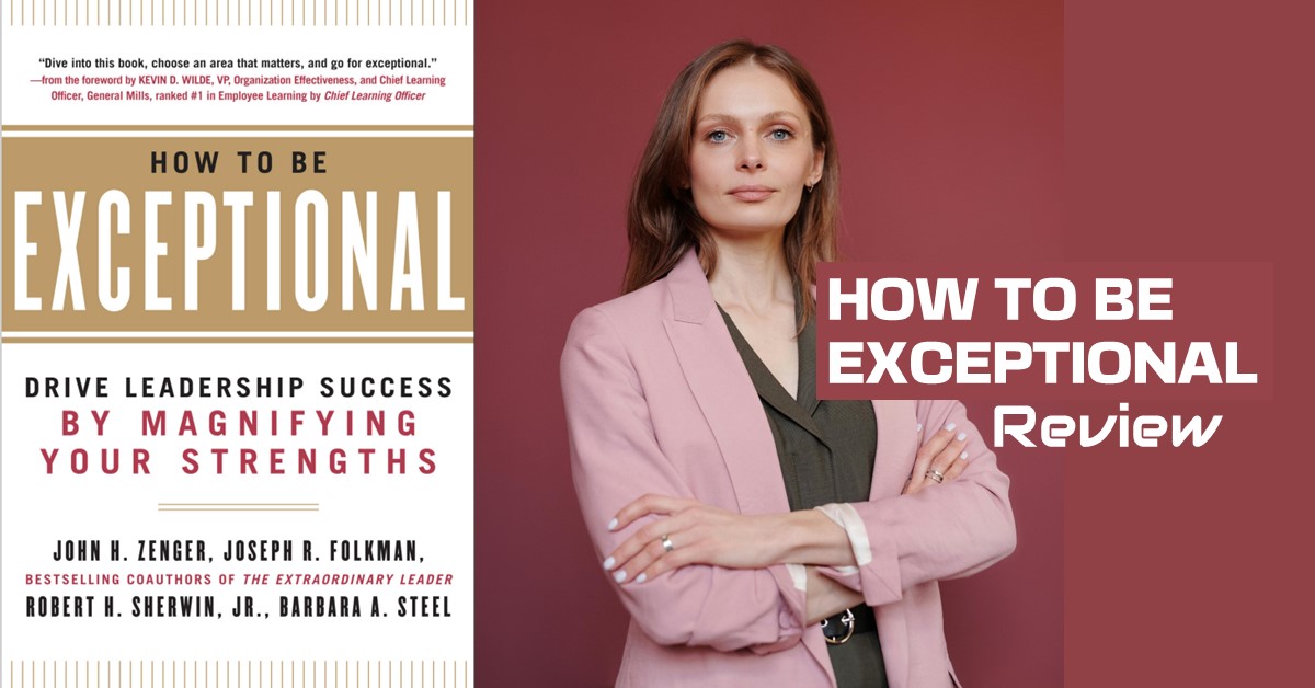 How to Be Exceptional leadership book review analysis