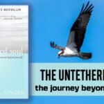 The Untethered Soul And Its 10 Life-Changing Lessons On New Self