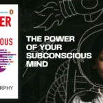 The Power of Your Subconscious Mind (1963) and Its Transformative Power of What You Desire To Be