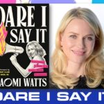 Dare I Say It: Everything I Wish I'd Known About Menopause Naomi Watts Book