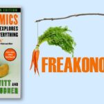 Freakonomics: 10 Hidden Truths from Freakonomics That Will Change How You See the World Forever