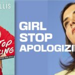 Girl stop apologizing: 10 life changing lessons